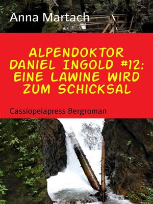 cover image of Alpendoktor Daniel Ingold #12--Eine Lawine wird zum Schicksal